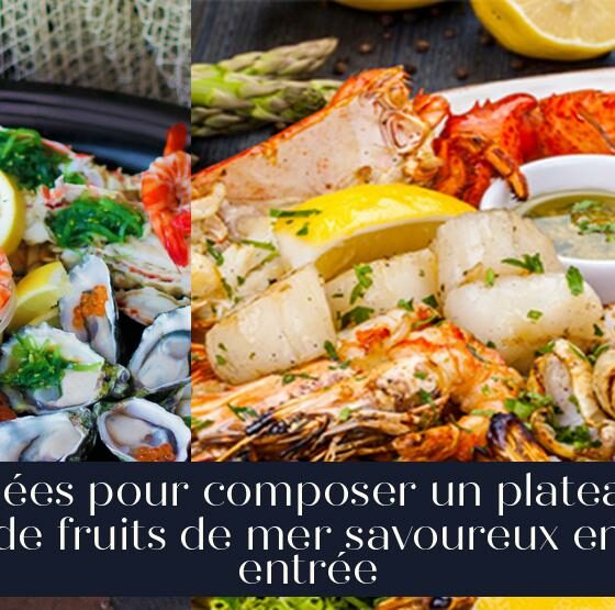 Idées pour composer un plateau de fruits de mer savoureux en entrée