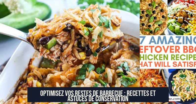 Optimisez vos Restes de Barbecue : Recettes et Astuces de Conservation