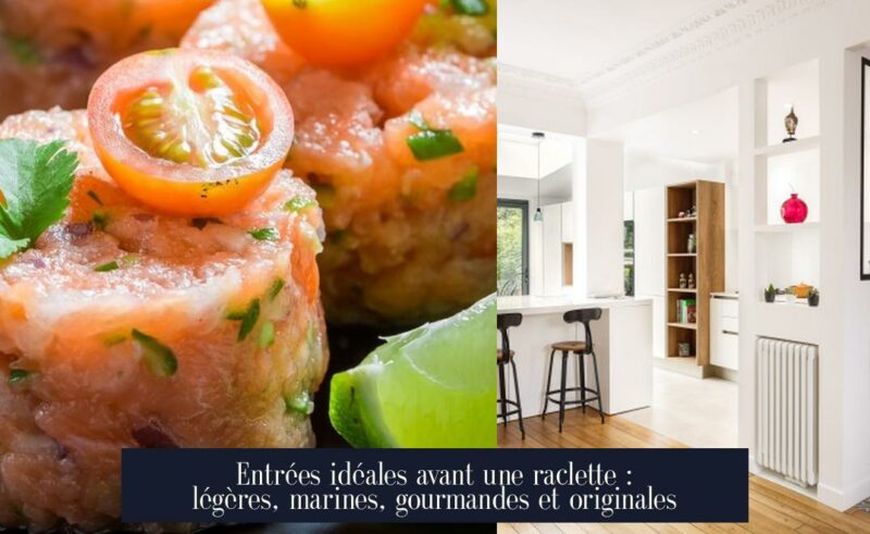 Entrées idéales avant une raclette : légères, marines, gourmandes et originales