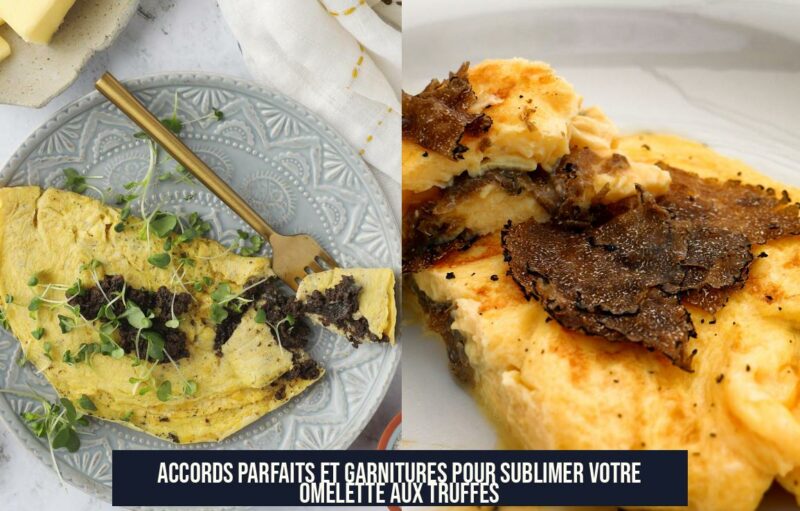 Accords Parfaits et Garnitures pour Sublimer Votre Omelette aux Truffes