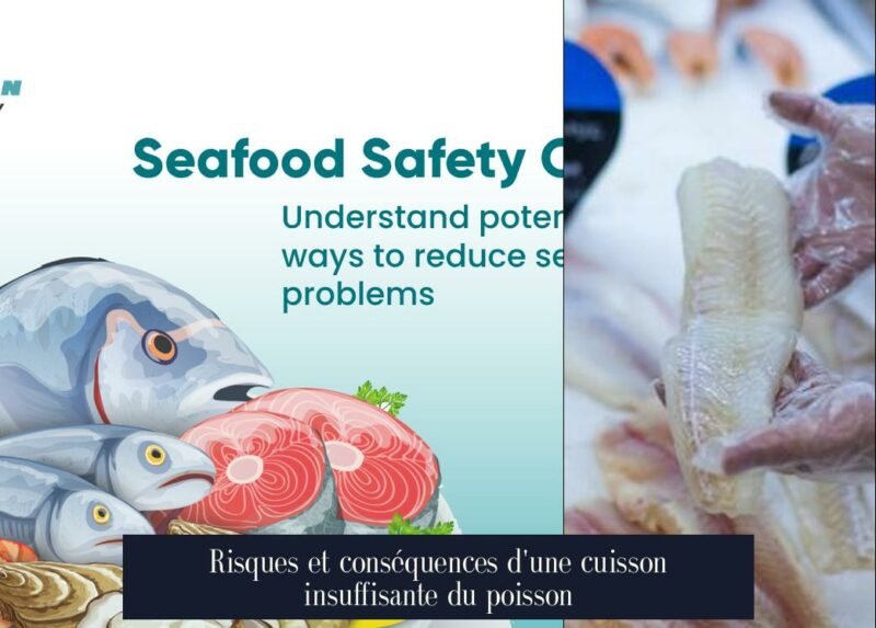 Risques et conséquences d'une cuisson insuffisante du poisson