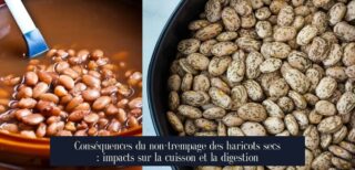 Conséquences du non-trempage des haricots secs : impacts sur la cuisson et la digestion