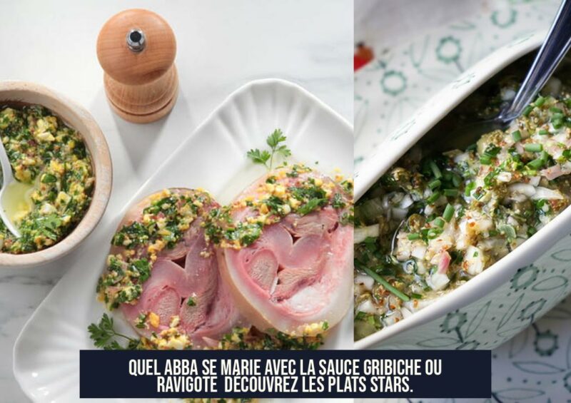 Quel Abba se marie avec la sauce gribiche ou ravigote Découvrez les plats stars.