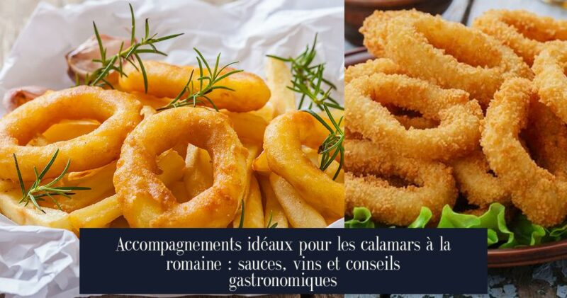 Accompagnements idéaux pour les calamars à la romaine : sauces, vins et conseils gastronomiques