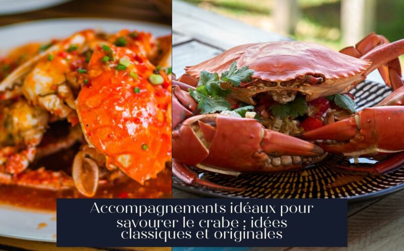 Accompagnements idéaux pour savourer le crabe : idées classiques et originales