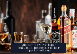 Quel alcool favorise la joie Analyse des boissons et de leur impact émotionnel