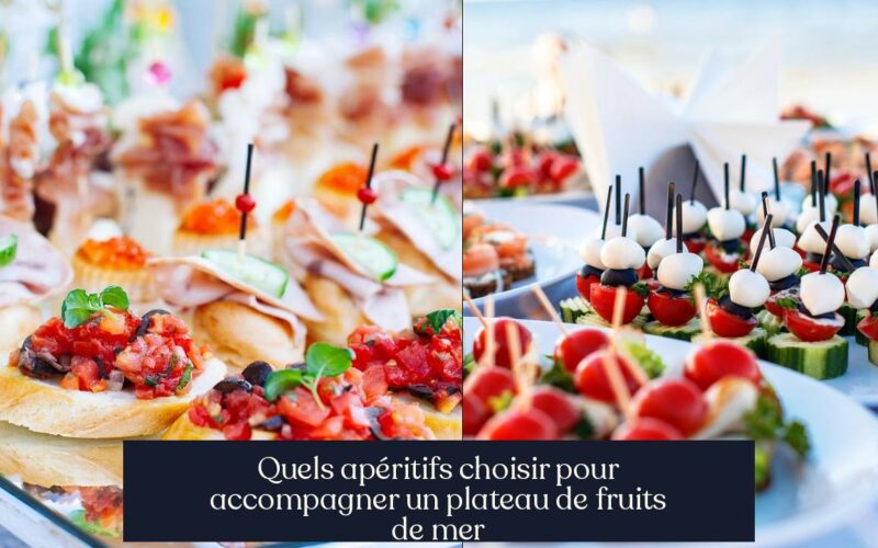 Quels apéritifs choisir pour accompagner un plateau de fruits de mer