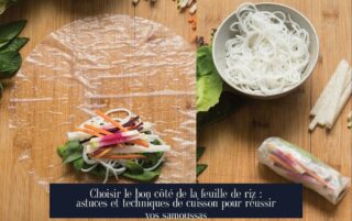 Choisir le bon côté de la feuille de riz : astuces et techniques de cuisson pour réussir vos samoussas