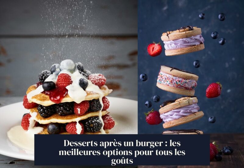 Desserts après un burger : les meilleures options pour tous les goûts