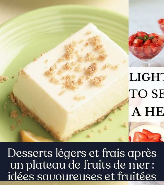 Desserts légers et frais après un plateau de fruits de mer : idées savoureuses et fruitées