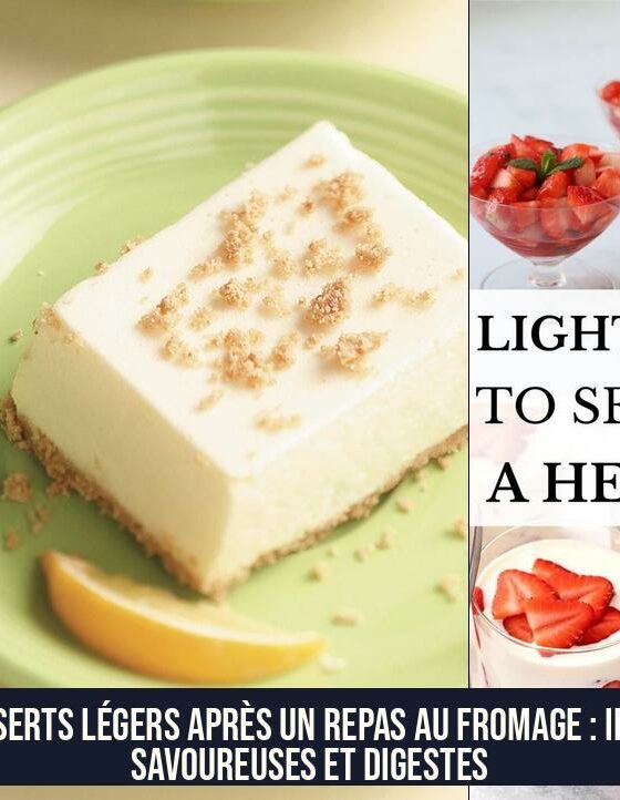 Desserts Légers Après un Repas au Fromage : Idées Savoureuses et Digestes