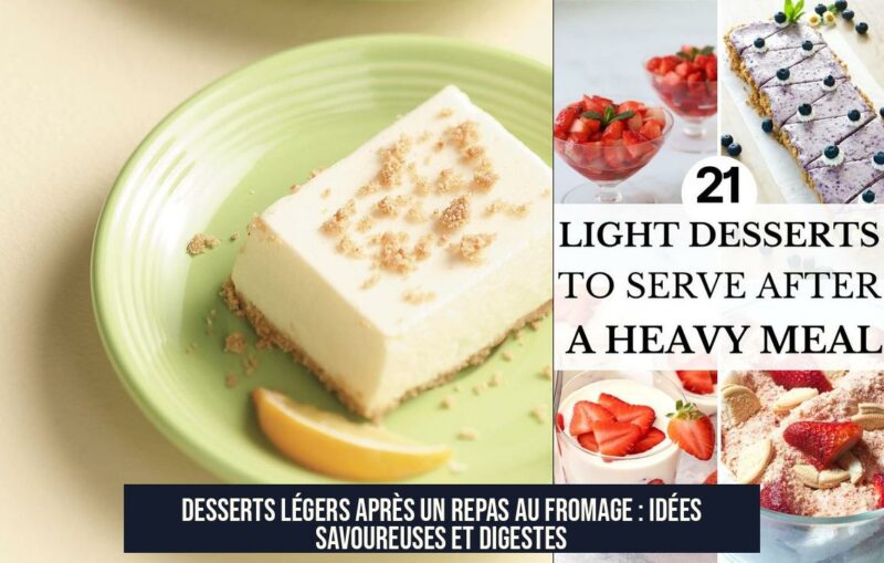 Desserts Légers Après un Repas au Fromage : Idées Savoureuses et Digestes