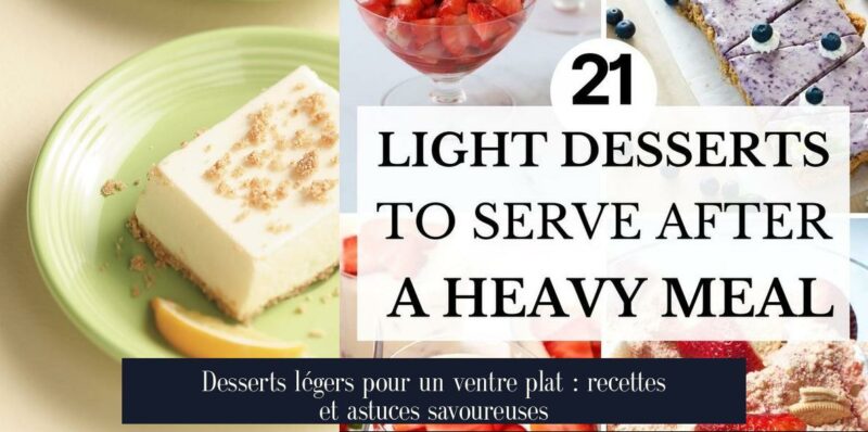 Desserts légers pour un ventre plat : recettes et astuces savoureuses