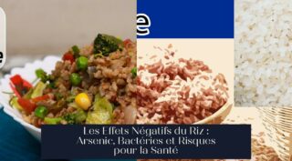 Les Effets Négatifs du Riz : Arsenic, Bactéries et Risques pour la Santé