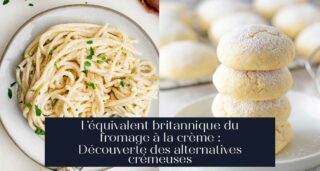 L'équivalent britannique du fromage à la crème : Découverte des alternatives crémeuses