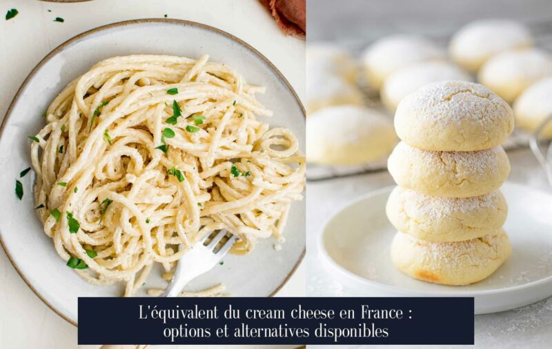 L'équivalent du cream cheese en France : options et alternatives disponibles