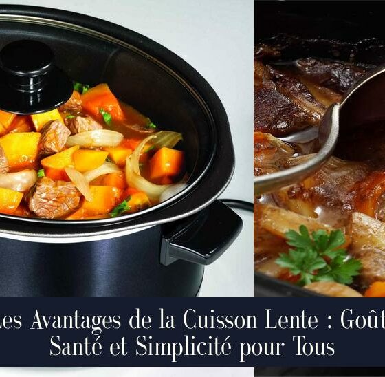 Les Avantages de la Cuisson Lente : Goût, Santé et Simplicité pour Tous