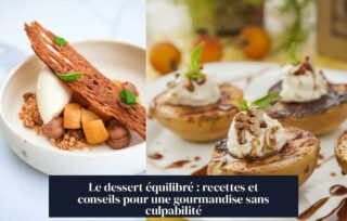 Le dessert équilibré : recettes et conseils pour une gourmandise sans culpabilité