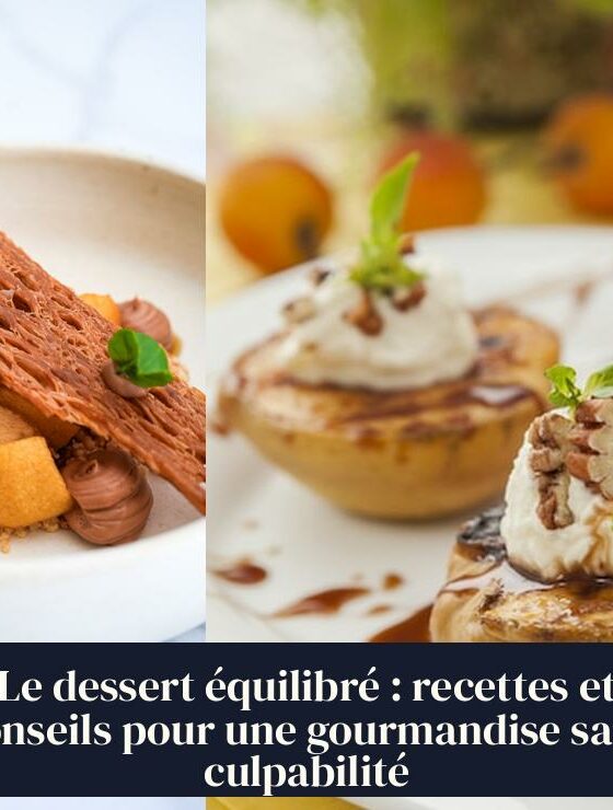 Le dessert équilibré : recettes et conseils pour une gourmandise sans culpabilité