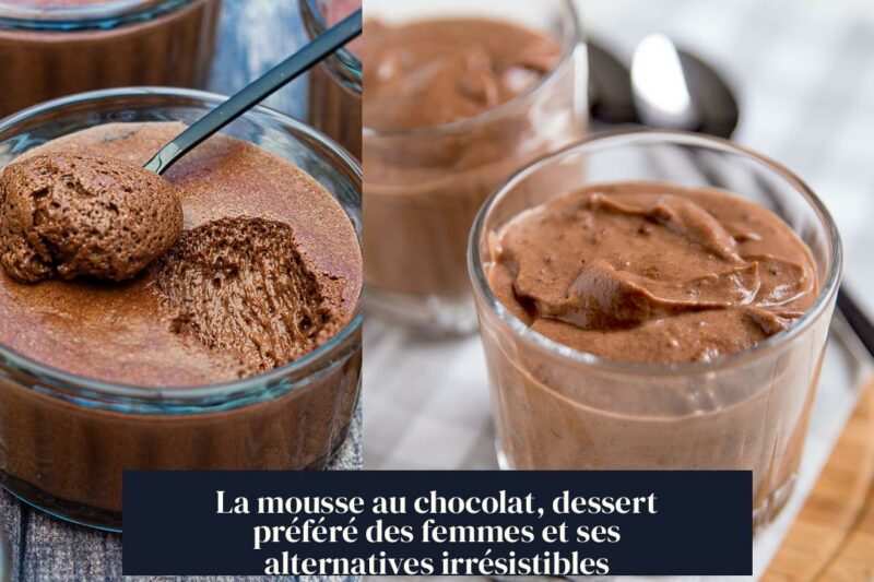 La mousse au chocolat, dessert préféré des femmes et ses alternatives irrésistibles