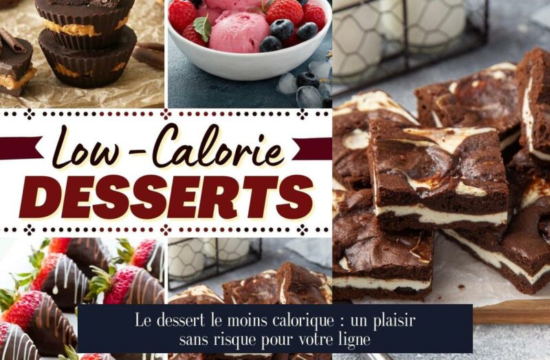 Le dessert le moins calorique : un plaisir sans risque pour votre ligne