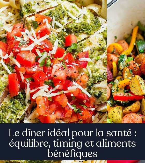 Le dîner idéal pour la santé : équilibre, timing et aliments bénéfiques