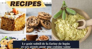 Le goût subtil de la farine de lupin et ses atouts pour une cuisine saine