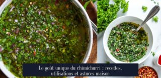 Le goût unique du chimichurri : recettes, utilisations et astuces maison