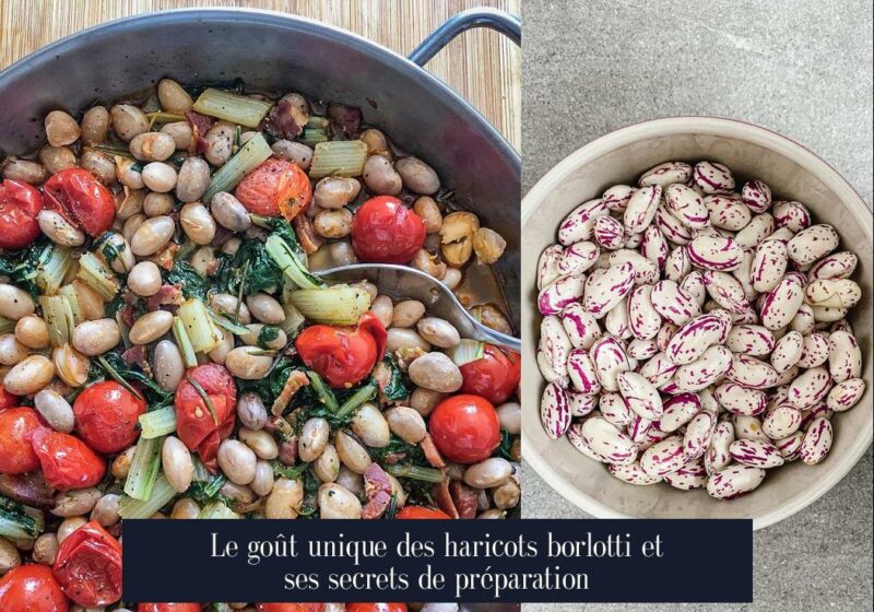 Le goût unique des haricots borlotti et ses secrets de préparation