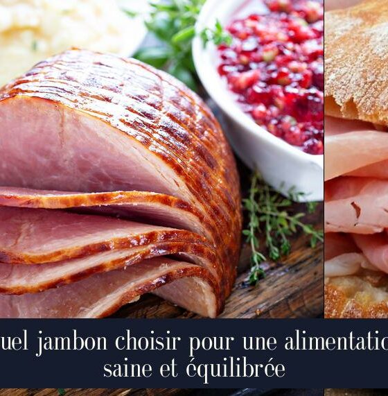 Quel jambon choisir pour une alimentation saine et équilibrée