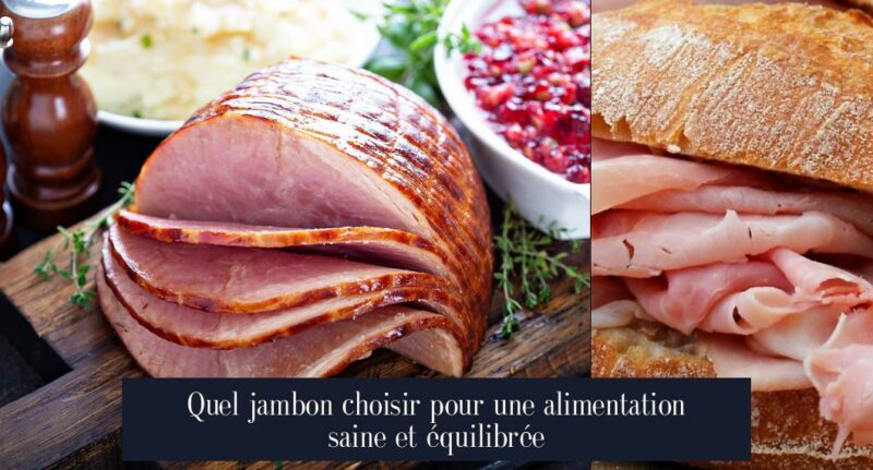 Quel jambon choisir pour une alimentation saine et équilibrée
