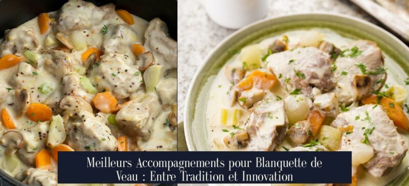 Meilleurs Accompagnements pour Blanquette de Veau : Entre Tradition et Innovation