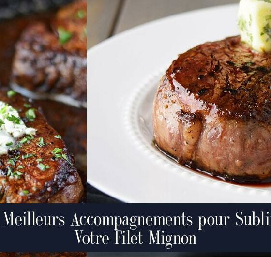 Les Meilleurs Accompagnements pour Sublimer Votre Filet Mignon
