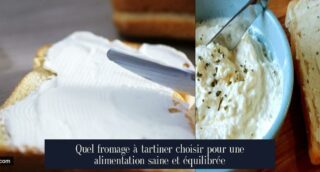 Quel fromage à tartiner choisir pour une alimentation saine et équilibrée