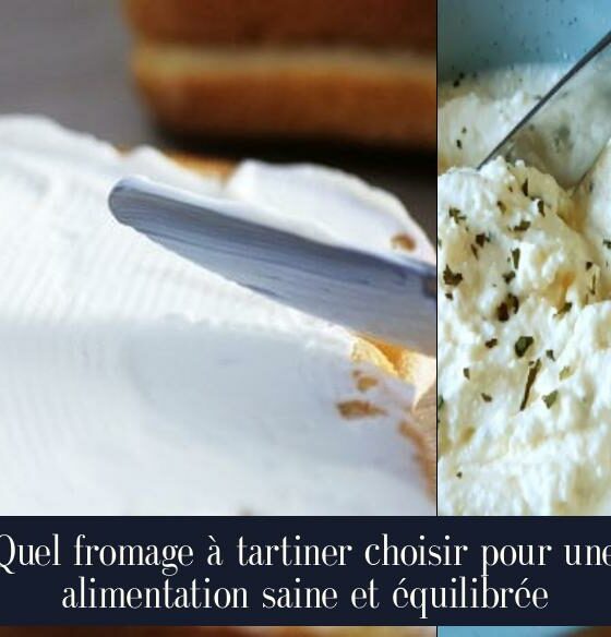 Quel fromage à tartiner choisir pour une alimentation saine et équilibrée