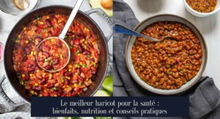 Le meilleur haricot pour la santé : bienfaits, nutrition et conseils pratiques