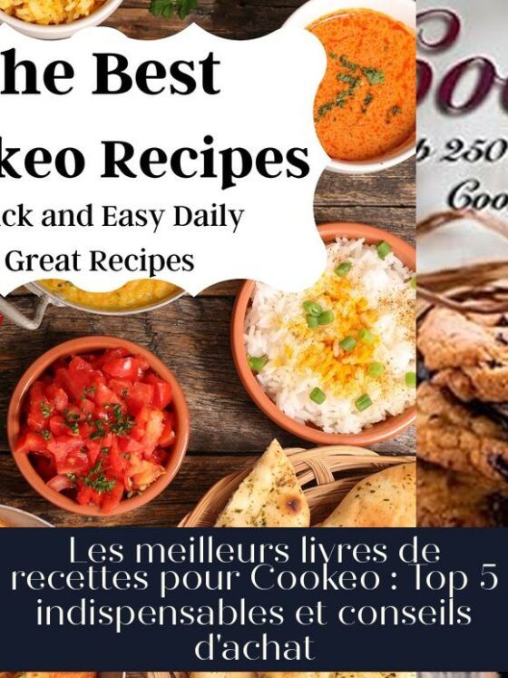 Les meilleurs livres de recettes pour Cookeo : Top 5 indispensables et conseils d'achat