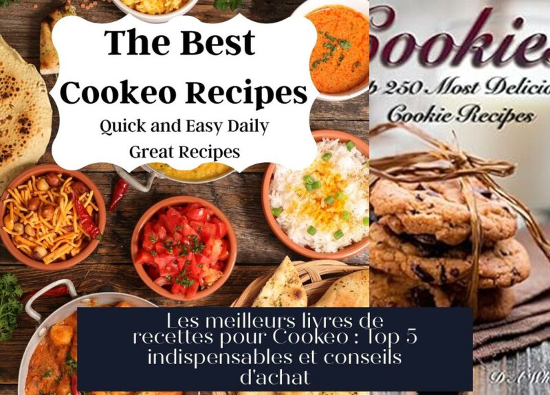 Les meilleurs livres de recettes pour Cookeo : Top 5 indispensables et conseils d'achat