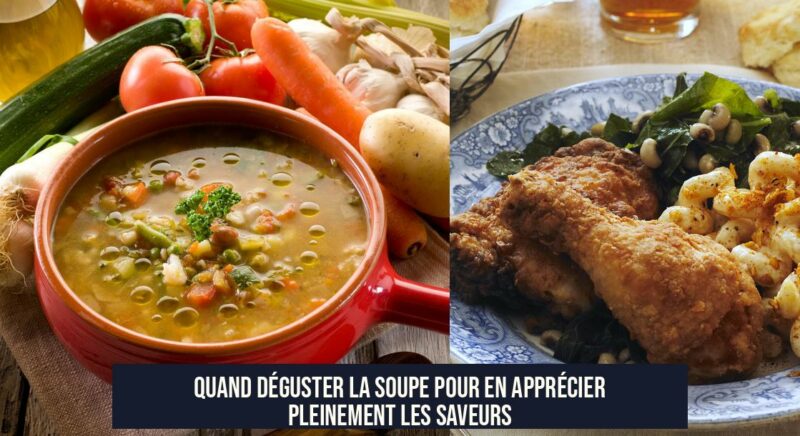 Quand déguster la soupe pour en apprécier pleinement les saveurs