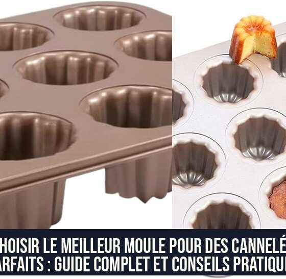 Choisir le meilleur moule pour des cannelés parfaits : Guide complet et conseils pratiques