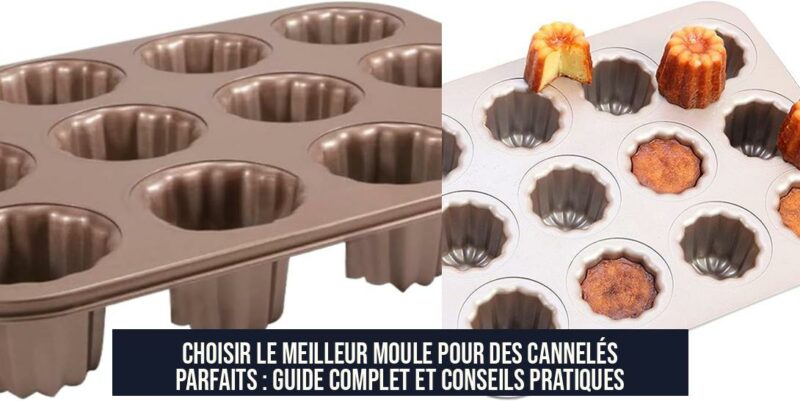 Choisir le meilleur moule pour des cannelés parfaits : Guide complet et conseils pratiques