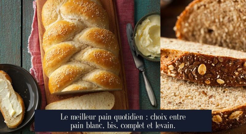 Le meilleur pain quotidien : choix entre pain blanc, bis, complet et levain.