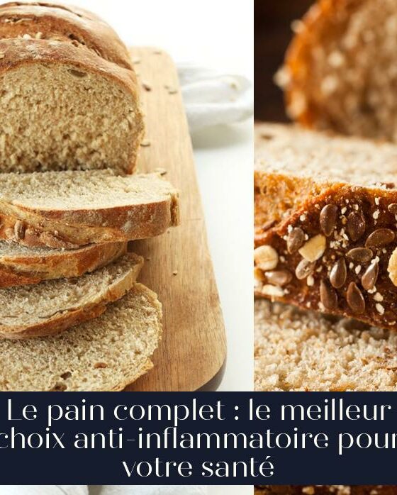 Le pain complet : le meilleur choix anti-inflammatoire pour votre santé