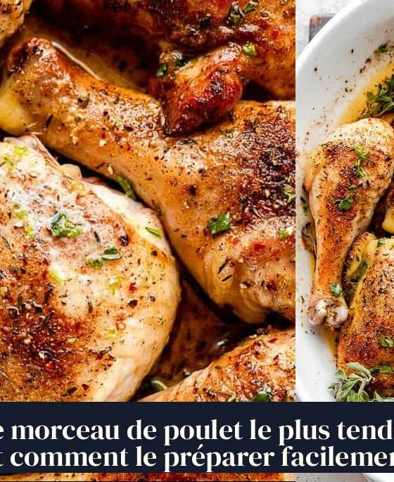 Le morceau de poulet le plus tendre et comment le préparer facilement
