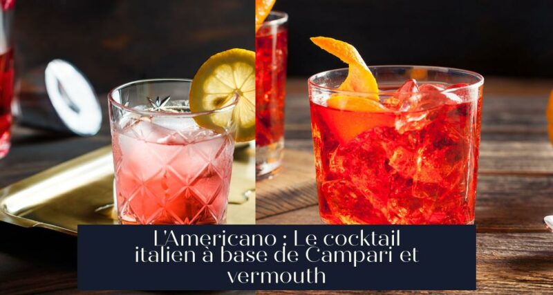 L'Americano : Le cocktail italien à base de Campari et vermouth