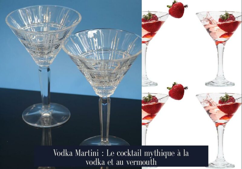 Vodka Martini : Le cocktail mythique à la vodka et au vermouth