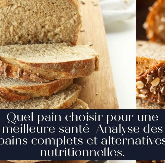 Quel pain choisir pour une meilleure santé Analyse des pains complets et alternatives nutritionnelles.