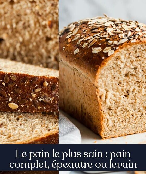 Le pain le plus sain : pain complet, épeautre ou levain