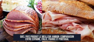 Quel pays produit le meilleur jambon Comparaison entre Espagne, Italie, France et Portugal