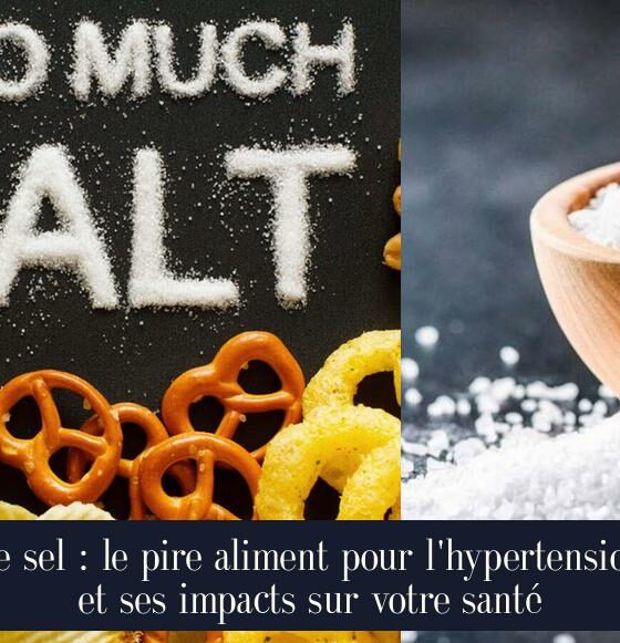 Le sel : le pire aliment pour l'hypertension et ses impacts sur votre santé